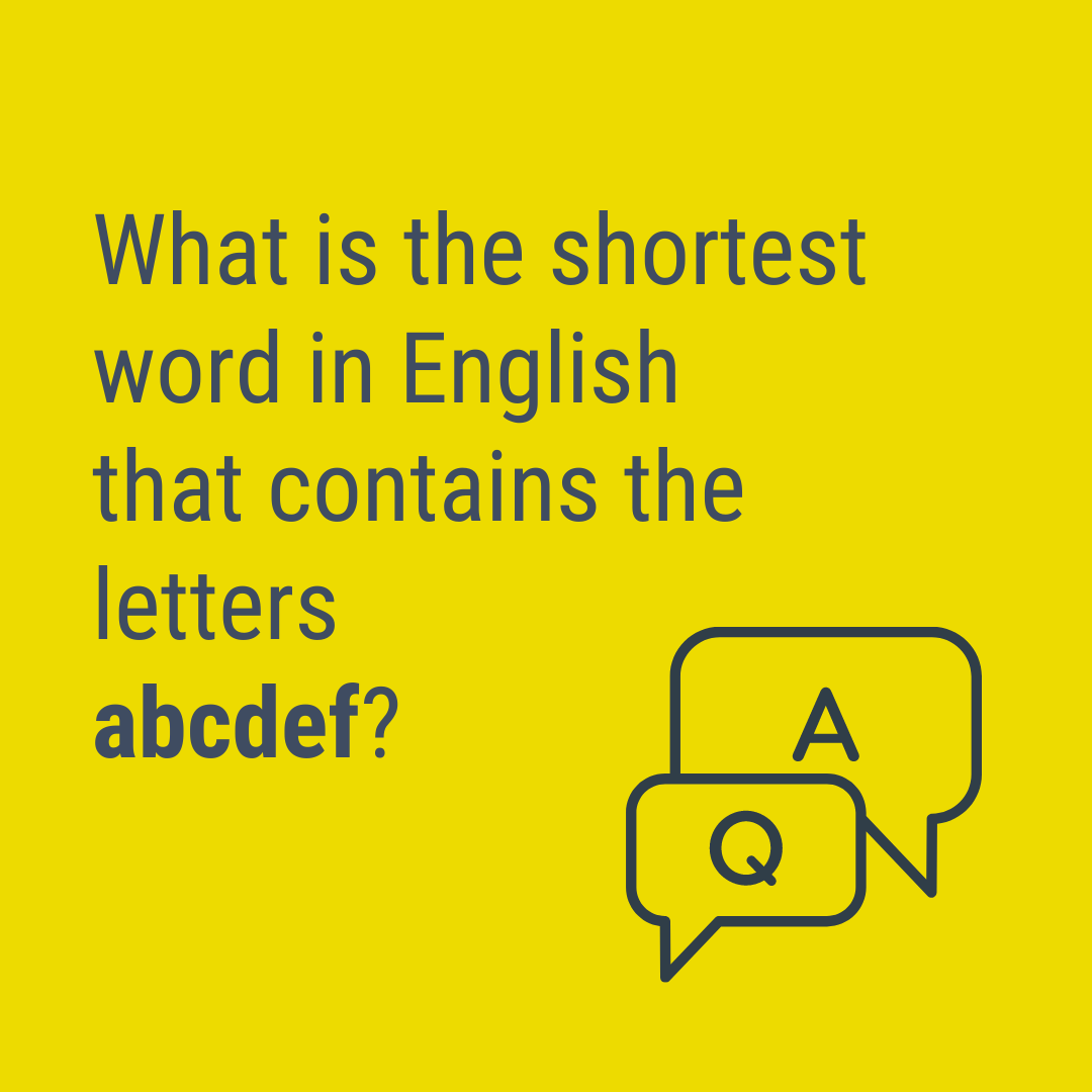 What is the shortest word in English that contains the letters abcdef?